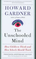 Unschooled Mind: How Children Think and How Schools Should Teach 2nd edition kaina ir informacija | Socialinių mokslų knygos | pigu.lt