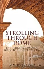 Strolling Through Rome: The Definitive Walking Guide to the Eternal City kaina ir informacija | Kelionių vadovai, aprašymai | pigu.lt