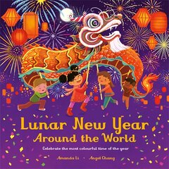 Lunar New Year Around the World: Celebrate the most colourful time of the year kaina ir informacija | Knygos mažiesiems | pigu.lt