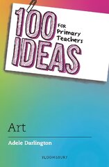 100 Ideas for Primary Teachers: Art kaina ir informacija | Saviugdos knygos | pigu.lt