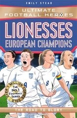 Lionesses: European Champions (Ultimate Football Heroes - The No.1 football series): The Road to Glory kaina ir informacija | Knygos paaugliams ir jaunimui | pigu.lt