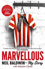 Marvellous: Neil Baldwin - My Story: The most heart-warming story of one man's triumph you will hear this year kaina ir informacija | Biografijos, autobiografijos, memuarai | pigu.lt