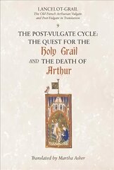 Lancelot-Grail: 9. The Post-Vulgate Cycle. The Quest for the Holy Grail and The Death of Arthur: The Old French Arthurian Vulgate and Post-Vulgate in Translation, v. 9, The Post-Vulgate Cycle - The Quest for the Holy Grail and The Death of Arthur цена и информация | Исторические книги | pigu.lt