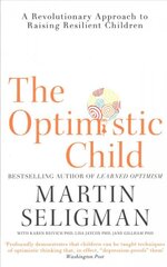 Optimistic Child: A Revolutionary Approach to Raising Resilient Children цена и информация | Книги по социальным наукам | pigu.lt