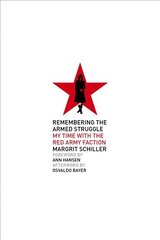 Remembering The Armed Struggle: My Time With the Red Army Faction kaina ir informacija | Biografijos, autobiografijos, memuarai | pigu.lt