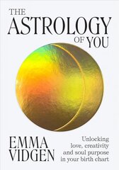 Astrology of You: Unlocking Love, Creativity and Soul Purpose in Your Birth Chart цена и информация | Самоучители | pigu.lt