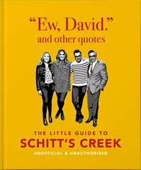 Ew, David, and Other Schitty Quotes: The Little Guide to Schitt's Creek цена и информация | Фантастика, фэнтези | pigu.lt