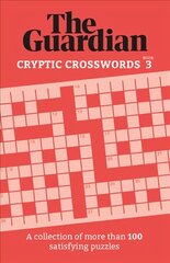 Guardian Cryptic Crosswords 3: A collection of more than 100 satisfying puzzles kaina ir informacija | Knygos apie sveiką gyvenseną ir mitybą | pigu.lt