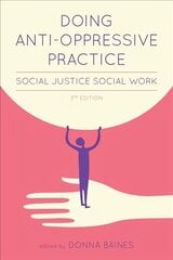 Doing Anti-Oppressive Practice: Building Transformative, Politicized Social Work 3rd Revised edition kaina ir informacija | Socialinių mokslų knygos | pigu.lt