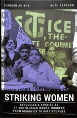 Striking Women: Struggles & Strategies of South Asian Women Workers from Grunwick to Gate Gourmet kaina ir informacija | Socialinių mokslų knygos | pigu.lt