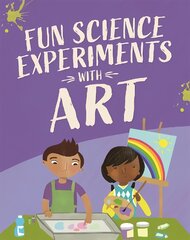 Fun Science: Experiments with Art kaina ir informacija | Knygos paaugliams ir jaunimui | pigu.lt