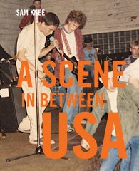 Scene In Between USA: The sounds and styles of American indie, 1983-1989 kaina ir informacija | Istorinės knygos | pigu.lt