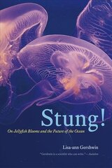 Stung!: On Jellyfish Blooms and the Future of the Ocean kaina ir informacija | Ekonomikos knygos | pigu.lt