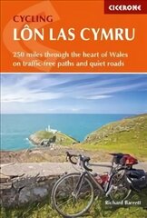 Cycling Lon Las Cymru: 250 miles through the heart of Wales on traffic-free paths and quiet roads цена и информация | Книги о питании и здоровом образе жизни | pigu.lt