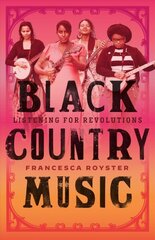 Black Country Music: Listening for Revolutions kaina ir informacija | Knygos apie meną | pigu.lt