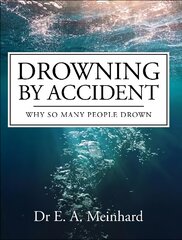 Drowning by Accident: Why So Many People Drown цена и информация | Книги по экономике | pigu.lt