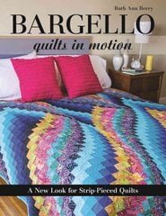 Bargello - Quilts in Motion: A New Look for Strip-Pieced Quilts цена и информация | Книги о питании и здоровом образе жизни | pigu.lt