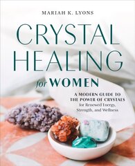 Crystal Healing for Women - Gift Edition: A Modern Guide to the Power of Crystals for Renewed Energy, Strength, and Wellness цена и информация | Самоучители | pigu.lt