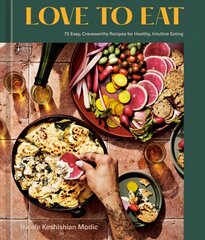 Love to Eat: 75 Easy, Craveworthy Recipes for Healthy, Intuitive Eating, A Cookbook цена и информация | Книги рецептов | pigu.lt