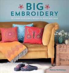 Big Embroidery: 20 crewel embroidery designs to stitch with wool цена и информация | Книги о питании и здоровом образе жизни | pigu.lt