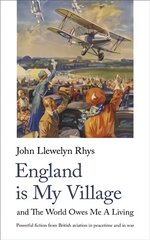 England Is My Village: and The World Owes Me A Living New edition kaina ir informacija | Fantastinės, mistinės knygos | pigu.lt