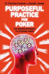 Purposeful Practice for Poker: The Modern Approach to Studying Poker kaina ir informacija | Knygos apie sveiką gyvenseną ir mitybą | pigu.lt