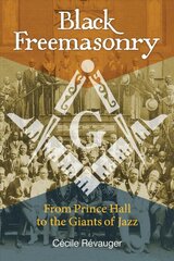 Black Freemasonry: From Prince Hall to the Giants of Jazz kaina ir informacija | Socialinių mokslų knygos | pigu.lt