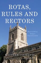 Rotas, Rules and Rectors: How to Thrive Being a Churchwarden цена и информация | Духовная литература | pigu.lt