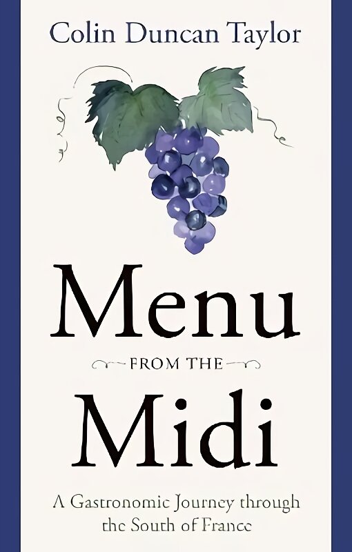 Menu from the Midi: A Gastronomic Journey through the South of France цена и информация | Kelionių vadovai, aprašymai | pigu.lt