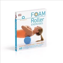 Foam Roller Exercises: Relieve Pain, Prevent Injury, Improve Mobility цена и информация | Самоучители | pigu.lt