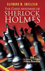 Chess Mysteries of Sherlock Holmes: Fifty Tantalizing Problems of Chess Detection kaina ir informacija | Knygos apie sveiką gyvenseną ir mitybą | pigu.lt