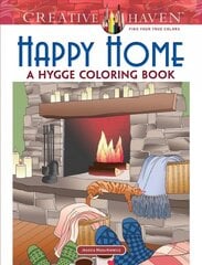 Creative Haven Happy Home: A Hygge Coloring Book kaina ir informacija | Knygos apie sveiką gyvenseną ir mitybą | pigu.lt