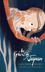In Ghostly Japan kaina ir informacija | Apsakymai, novelės | pigu.lt