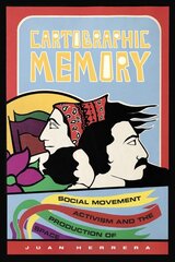 Cartographic Memory: Social Movement Activism and the Production of Space цена и информация | Исторические книги | pigu.lt