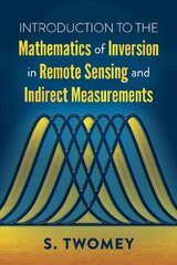 Introduction to the Mathematics of Inversion in Remote Sensing and Indirect Measurements kaina ir informacija | Socialinių mokslų knygos | pigu.lt