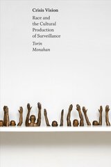 Crisis Vision: Race and the Cultural Production of Surveillance цена и информация | Книги об искусстве | pigu.lt