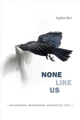 None Like Us: Blackness, Belonging, Aesthetic Life цена и информация | Книги по социальным наукам | pigu.lt