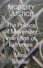 Mobility Justice: The Politics of Movement in An Age of Extremes kaina ir informacija | Socialinių mokslų knygos | pigu.lt
