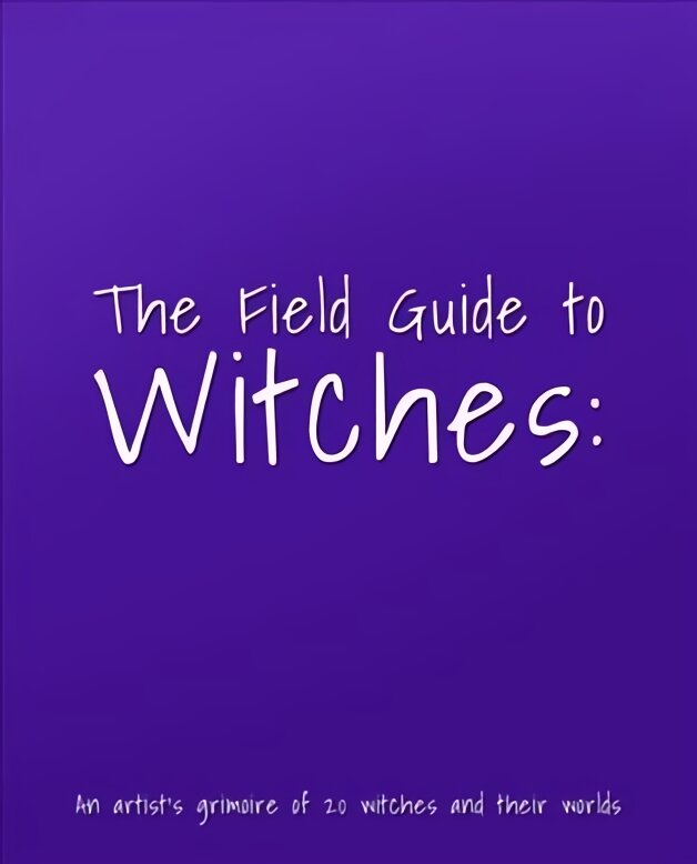 Field Guide to Witches: An artist's grimoire of 20 witches and their worlds kaina ir informacija | Knygos apie meną | pigu.lt