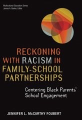 Reckoning With Racism in Family-School Partnerships: Centering Black Parents' School Engagement kaina ir informacija | Socialinių mokslų knygos | pigu.lt