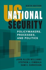 US National Security: Policymakers, Processes, and Politics 6th Revised edition kaina ir informacija | Socialinių mokslų knygos | pigu.lt