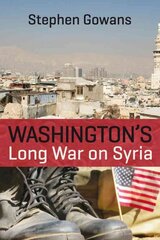 Washington's Long War on Syria цена и информация | Исторические книги | pigu.lt