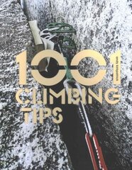 1001 Climbing Tips: The essential climbers' guide: from rock, ice and big-wall climbing to diet, training and mountain survival цена и информация | Книги о питании и здоровом образе жизни | pigu.lt