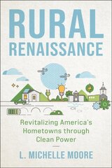 Rural Renaissance: Revitalizing America's Hometowns Through Clean Power kaina ir informacija | Socialinių mokslų knygos | pigu.lt