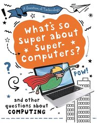 Question of Technology: What's So Super about Supercomputers? kaina ir informacija | Knygos paaugliams ir jaunimui | pigu.lt