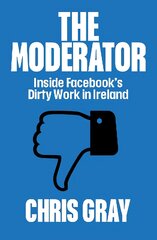 Moderator: Inside Facebook's Dirty Work in Ireland цена и информация | Биографии, автобиогафии, мемуары | pigu.lt
