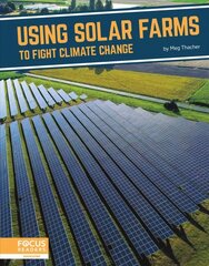 Fighting Climate Change With Science: Using Solar Farms to Fight Climate Change kaina ir informacija | Knygos paaugliams ir jaunimui | pigu.lt