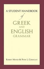 A Student Handbook of Greek and English Grammar kaina ir informacija | Užsienio kalbos mokomoji medžiaga | pigu.lt
