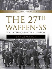 27th Waffen SS Volunteer Grenadier Division Langemarck: An Illustrated History kaina ir informacija | Istorinės knygos | pigu.lt