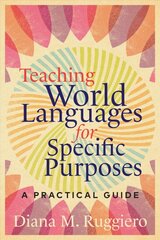 Teaching World Languages for Specific Purposes: A Practical Guide kaina ir informacija | Socialinių mokslų knygos | pigu.lt